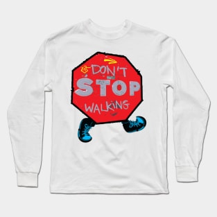 Don't stop walking Long Sleeve T-Shirt